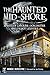 The Haunted Mid-Shore: Spirits of Caroline, Dorchester and Talbot Counties (Haunted America)