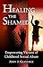 Healing the Shamed: Empowering Victims of Childhood Sexual Abuse