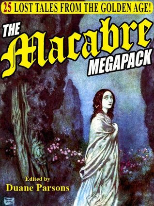 The Macabre Megapack: 25 Lost Tales from the Golden Age (Kindle Edition)