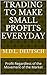 Trading to Make Small Profits Everyday: Profit Regardless of the Movement of the Market
