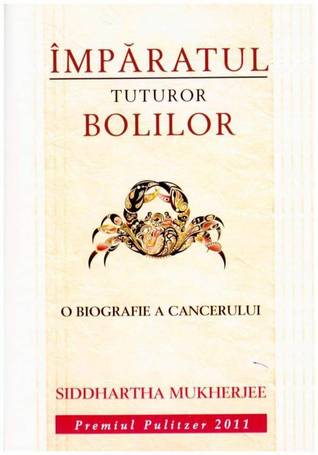 Împăratul tuturor bolilor - o biografie a cancerului