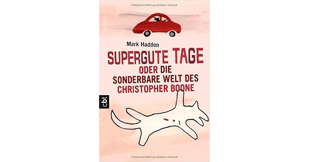 Supergute Tage oder Die sonderbare Welt des Christopher Boone by Mark