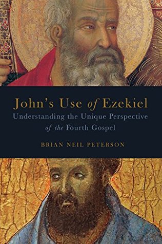 John's Use of Ezekiel: Understanding the Unique Perspective of the Fourth Gospel (Kindle Edition)
