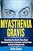 Myasthenia Gravis: Everything You Need to Know About Myasthenia Gravis Treatment and Diet Plans to Lead a Productive Life