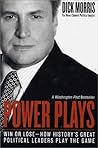 Power Plays: Win or Lose―How History's Great Political Leaders Play the Game – A Presidential Advisor's Playbook of Strategic Principles and Tactical Insights
