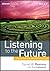 Listening to the Future by Daniel W. Rasmus