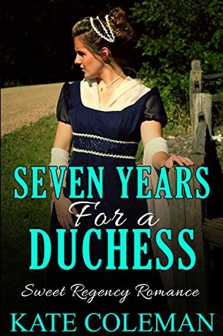 Seven Years for a Duchess (Kindle Edition)