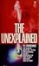 The Unexplained: The Unknown World in Which We Live