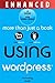 Using WordPress, Enhanced E...