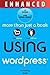 Using WordPress, Enhanced Edition
