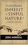 Does Man Inherit A Sinful Nature? Does Man Inherit A Sinful Nature?