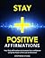 Stay Positive Affirmations: Daily Subliminal Messages to Help You Stay Positive