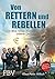 Von Rettern und Rebellen: Ein Blick hinter die Kulissen unserer Demokratie (German Edition)