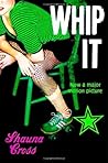Whip It by Shauna Cross