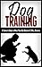 Dog Training: Dog Training ...