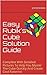 Easy Rubik's Cube Solution Guide: Complete With Detailed Pictures To Help You Master The Cube Quickly And Create Cool Patterns!