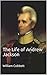 The Life of Andrew Jackson: (Illustrated)