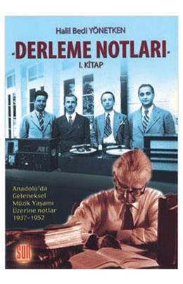 Derleme Notları 1. Kitap / Anadolu'da Geleneksel Müzik Yaşamı Üzerine Notlar 1937-1952