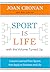 Sport Is Life with the Volume Turned Up: Lessons Learned That Apply to Business and Life