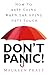 Don't Panic!: How to Keep Going When the Going Gets Tough