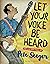 Let Your Voice Be Heard: Th...