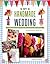 My Handmade Wedding: A crafter's guide to making your big day perfect