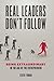 Real Leaders Don't Follow: Being Extraordinary in the Age of the Entrepreneur