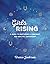 Girls Rising: A Guide to Nu...