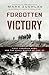 Forgotten Victory: First Canadian Army and the Cruel Winter of 1944-45 (Canadian Battle Series)