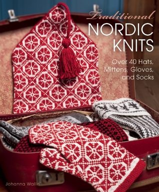 Traditional Nordic Knits: Over 40 Hats, Mittens, Gloves and Socks (Hardcover)