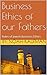 Business Ethics of our Fathers: Rules of Jewish Business Ethics