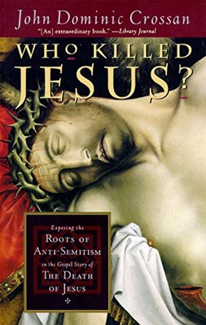 Who Killed Jesus?: Exposing the Roots of Anti-Semitism in the Gospel Story of the Death of Jesus (Paperback)