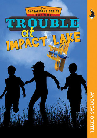 Trouble at Impact Lake (The Shenanigans)