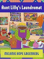 Aunt Lily S Laundromat By Melanie Hope Greenberg