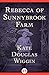 Rebecca of Sunnybrook Farm by Kate Douglas Wiggin