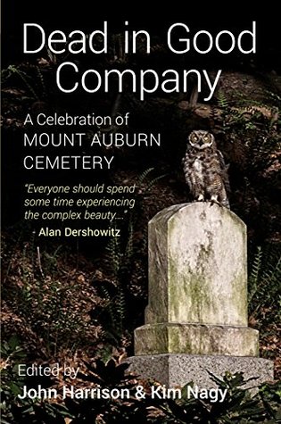Dead in Good Company: A Celebration of Mount Auburn Cemetery (Paperback)