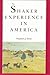 The Shaker Experience in America: A History of the United Society of Believers
