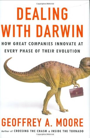Dealing with Darwin: How Great Companies Innovate at Every Phase of Their Evolution (Hardcover)
