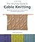 The Very Easy Guide to Cable Knitting: Step-by-Step Techniques, Easy-to-Follow Patterns, and Projects to Get You Started (Knit & Crochet)