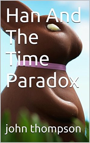 Han And The Time Paradox (Han- The Adventures of a Boy from Korea Book 2)