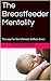 Therapy for the Ultimate Selfless Giver: The Breasfeeder Mentality (Heal Hurting Hearts Book 1)