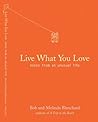 Live What You Love: Notes From An Unusual Life