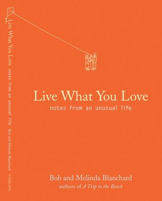 Live What You Love: Notes From An Unusual Life (Hardcover)