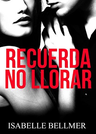 Recuerda no llorar (Spanish Edition)