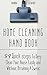 Home Cleaning Hand Book: 89 Quick Tips To Deep Clean Your House Easily and Without Breaking A Sweat
