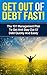 Get Out Of Debt Fast! - The 101 Management Plan To Get And Stay Out Of Debt Quickly And Easily (Debt Free, Stay Out Of Debt, Get Out Of Debt Now)