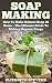 Soap Making: How To Make Na...