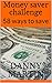 Money saver challenge by Danny Martin