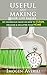 DIY: DIY Projects. 98 Useful & Making Your Life Easier DIY Household Hacks On How To Clean, Organize & Declutter Your Home!: (DIY Projects, diy household hacks, diy Speed Cleaning)