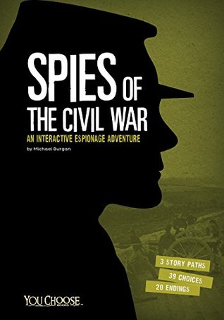 Spies of the Civil War: An Interactive Espionage Adventure (You Choose: Spies)